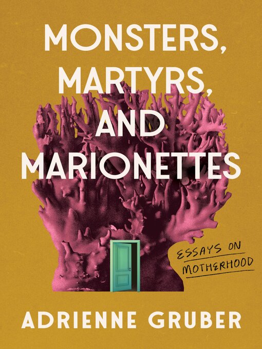 Title details for Monsters, Martyrs, and Marionettes by Adrienne Gruber - Available